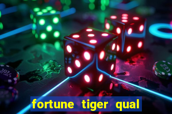 fortune tiger qual a melhor plataforma