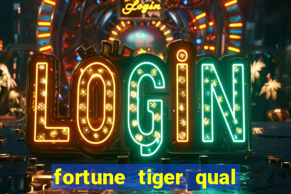 fortune tiger qual a melhor plataforma