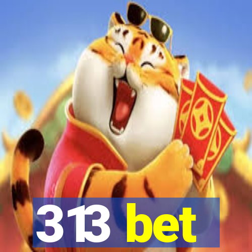 313 bet