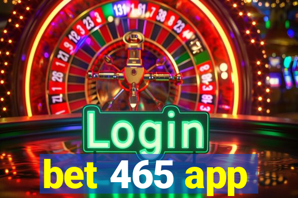 bet 465 app