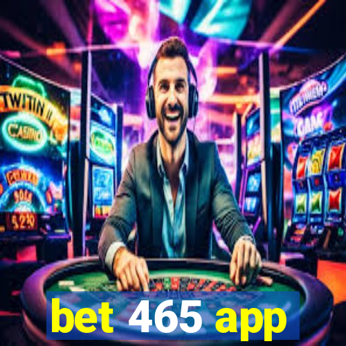 bet 465 app