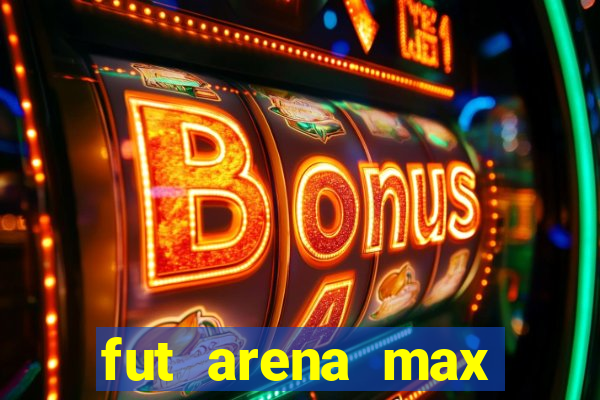 fut arena max futebol ao vivo