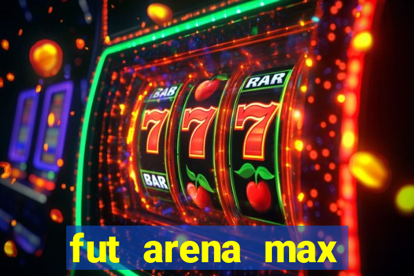 fut arena max futebol ao vivo