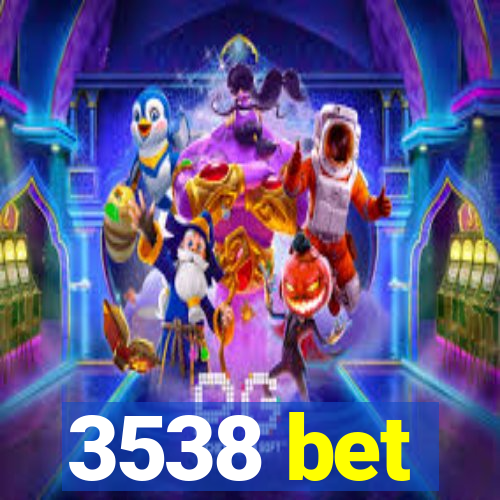 3538 bet