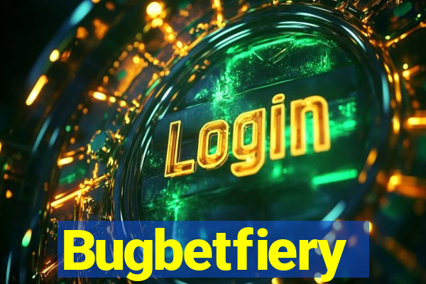 Bugbetfiery