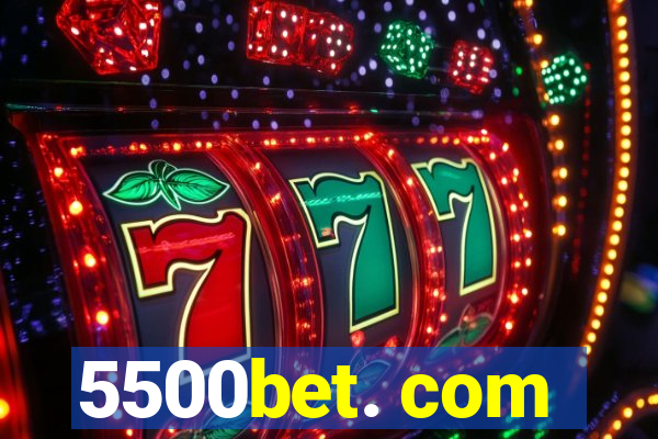 5500bet. com