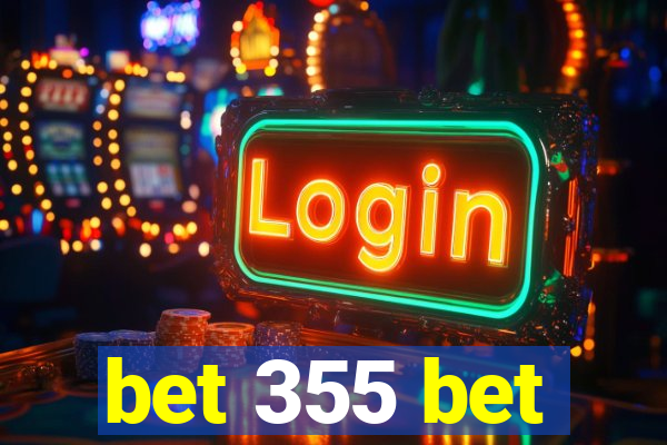 bet 355 bet