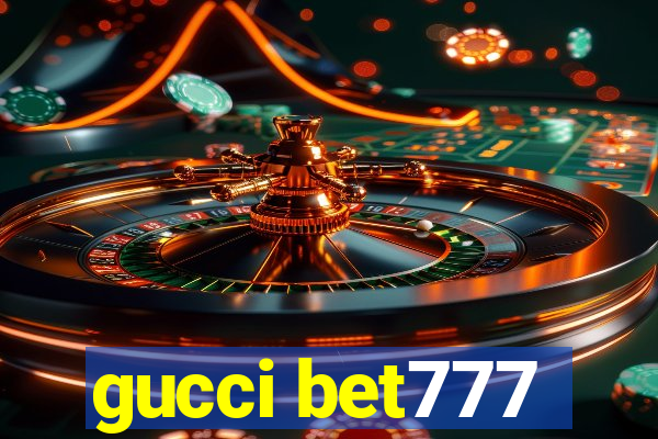 gucci bet777