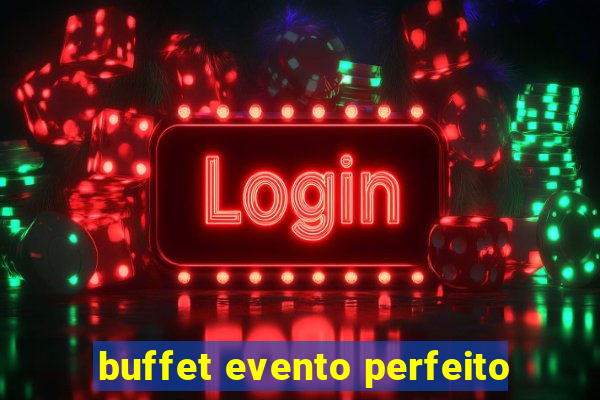 buffet evento perfeito