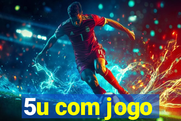 5u com jogo