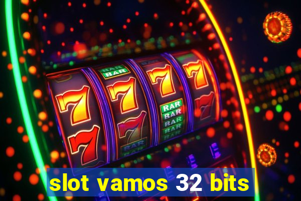 slot vamos 32 bits