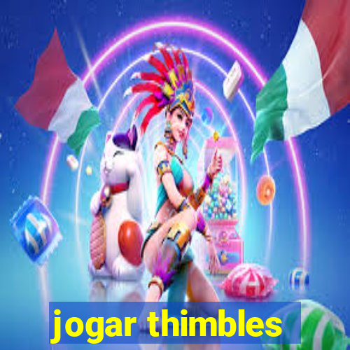 jogar thimbles