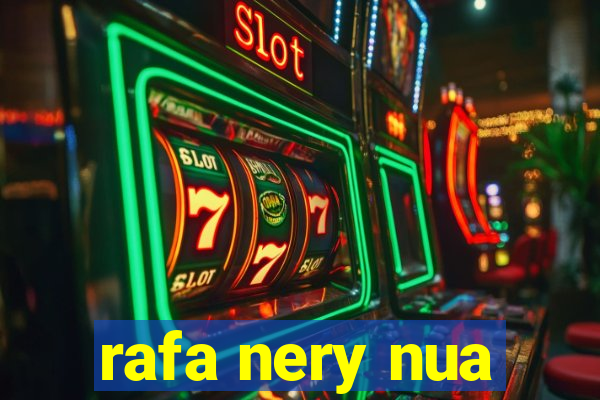 rafa nery nua