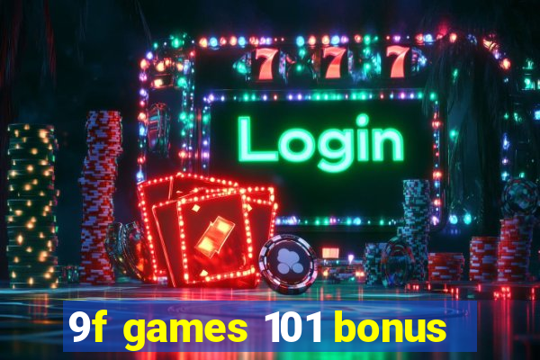 9f games 101 bonus