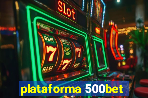 plataforma 500bet