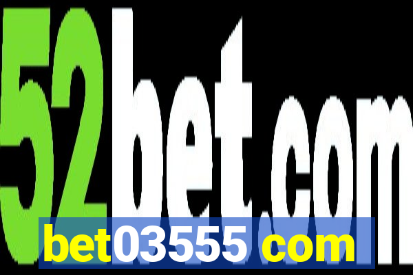 bet03555 com