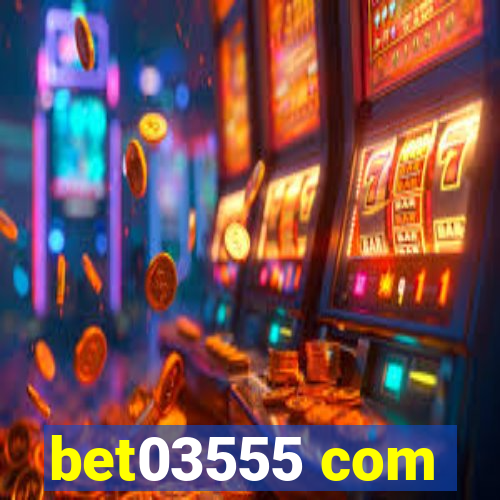 bet03555 com