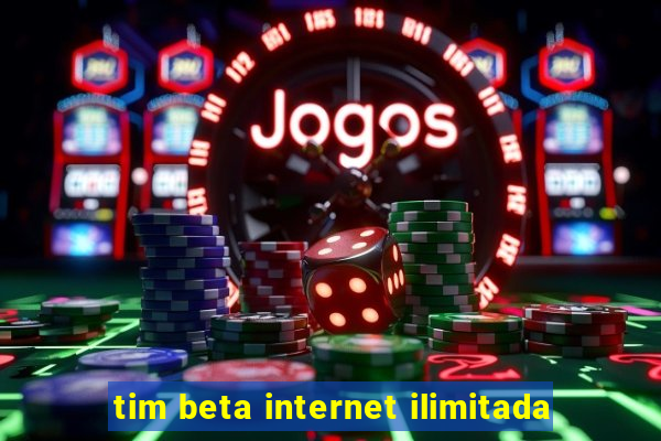 tim beta internet ilimitada