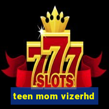 teen mom vizerhd