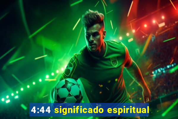 4:44 significado espiritual