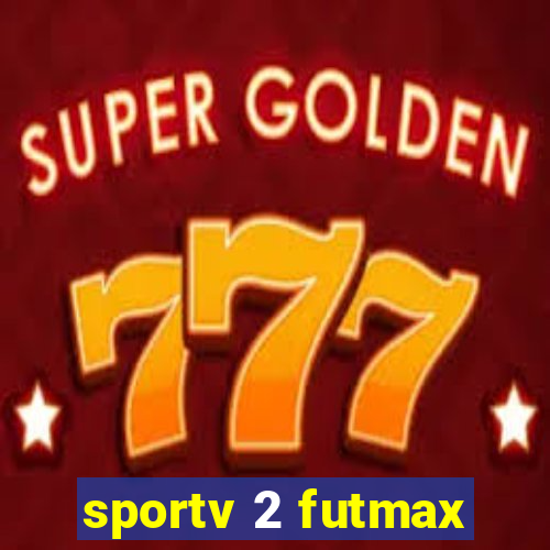 sportv 2 futmax