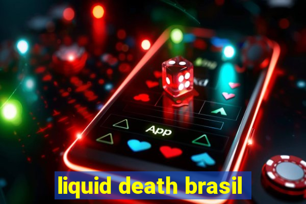 liquid death brasil