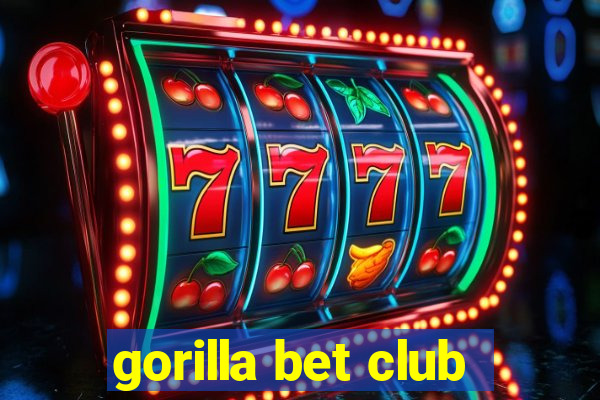 gorilla bet club