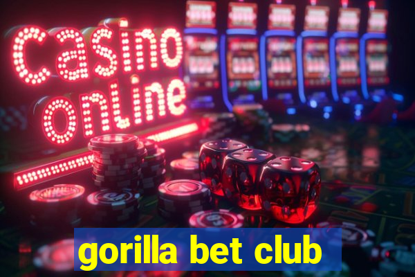 gorilla bet club