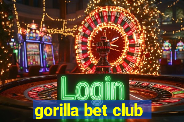 gorilla bet club