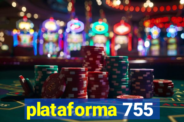 plataforma 755