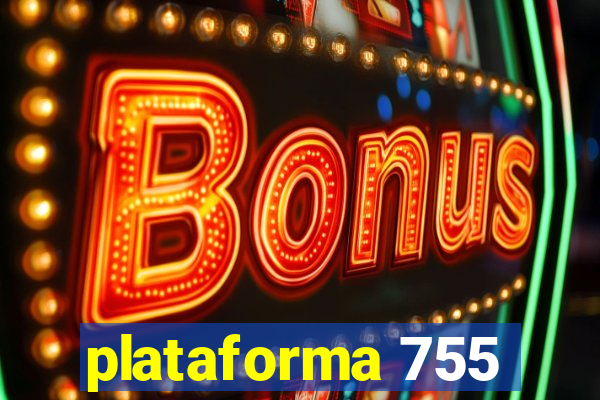 plataforma 755