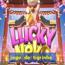 jogo do tigrinho ganha dinheiro mesmo