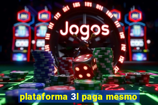 plataforma 3l paga mesmo