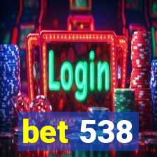 bet 538