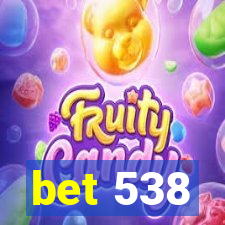 bet 538