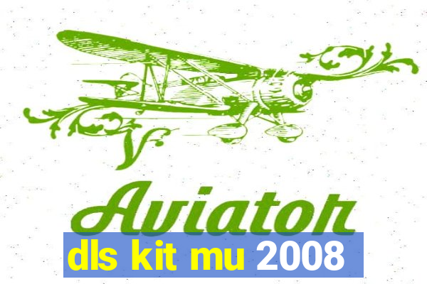 dls kit mu 2008