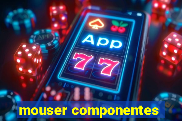 mouser componentes