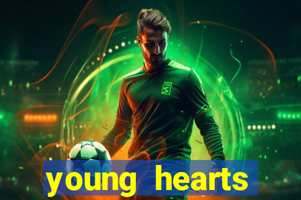 young hearts assistir 2024