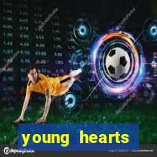 young hearts assistir 2024