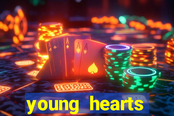 young hearts assistir 2024