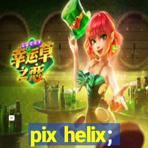 pix helix;