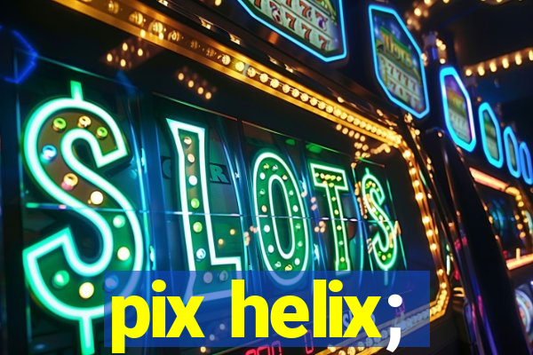 pix helix;