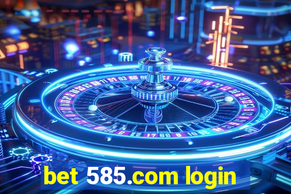 bet 585.com login