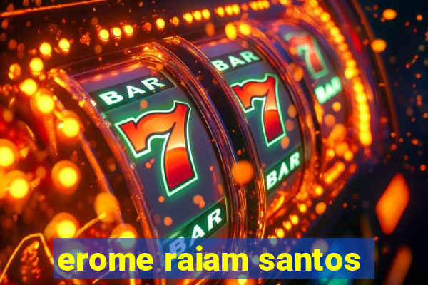 erome raiam santos