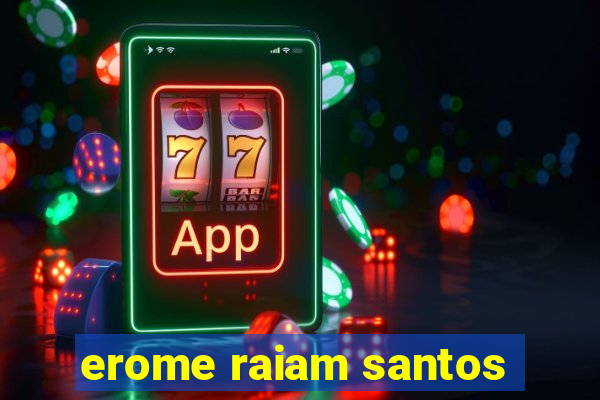 erome raiam santos