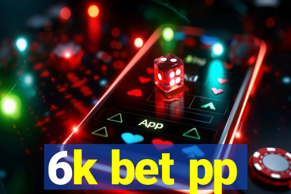 6k bet pp