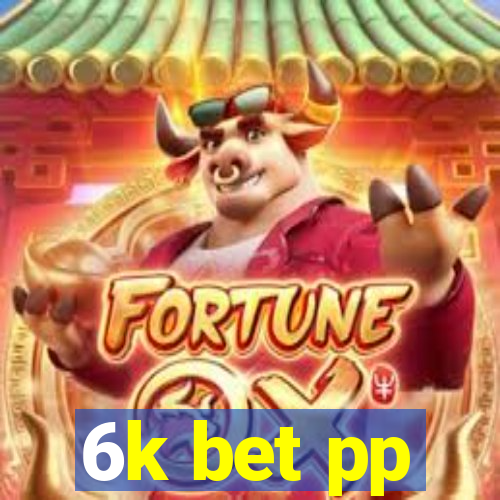 6k bet pp