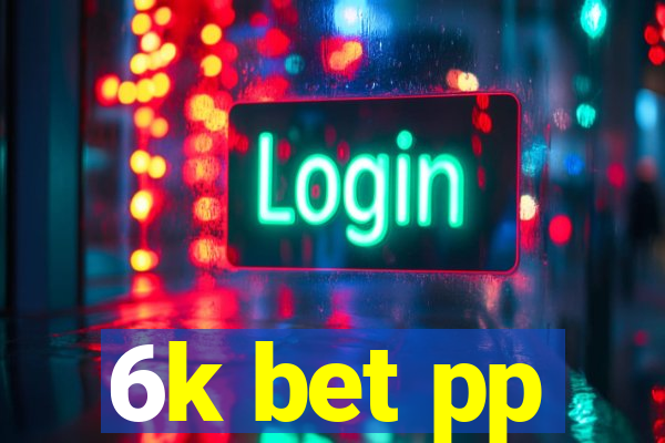 6k bet pp