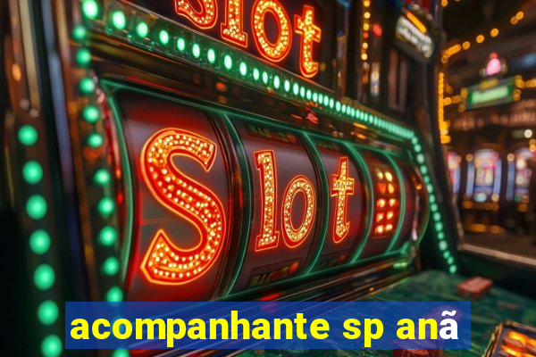 acompanhante sp anã