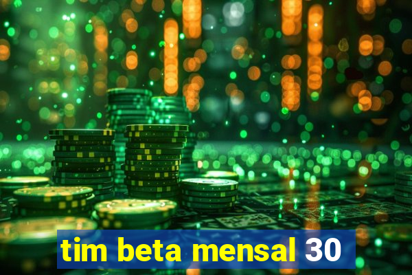 tim beta mensal 30